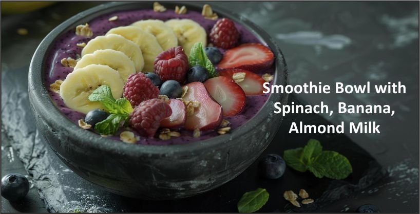 Smoothie Bowl with Spinach, Banana, and Almond Milk